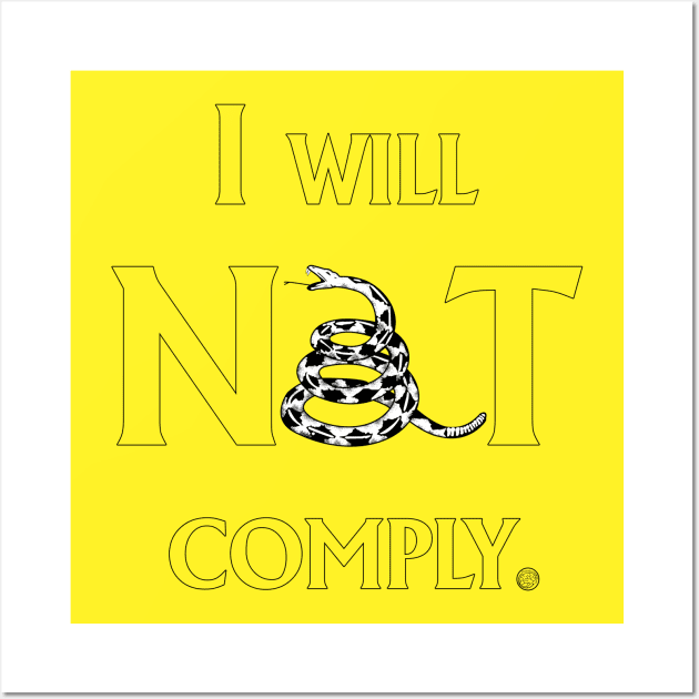 I will NOT comply Wall Art by CounterCultureWISE